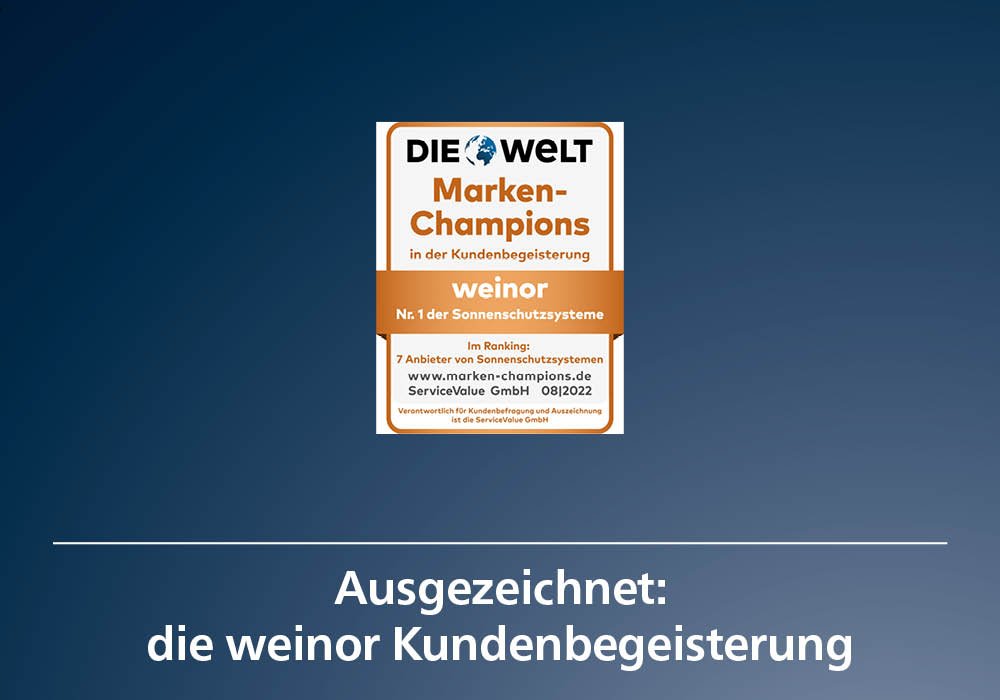 Ausgezeichnet: die weinor Kundenbegeisterung Ausgezeichnet: die weinor Kundenbegeisterung